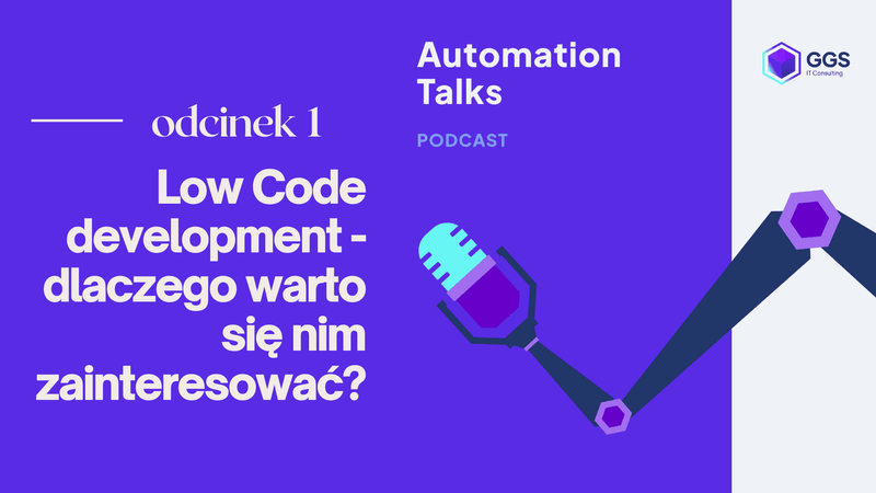 Low Code development - dlaczego warto się nim zainteresować? - Automation Talks #1