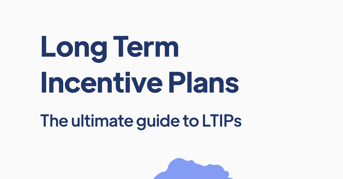 Long Term Incentive Plans. The ultimate guide to LTIPs