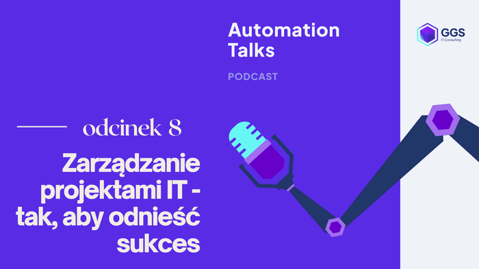 Zarządzanie projektami IT - tak aby odnieść sukces -  Automation Talk #8